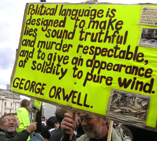 Political language is designed to make lies sound truthful and murder respectable, and give an appearance of solidity to pure wind